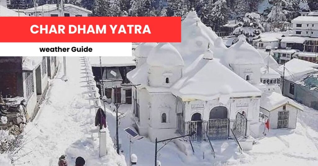 Weather Conditions at Char Dham Yatra