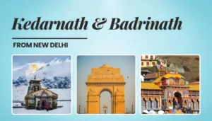 kedarnath badrinath yatra from delhi