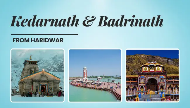 Kedarnath Badrinath Yatra from Haridwar