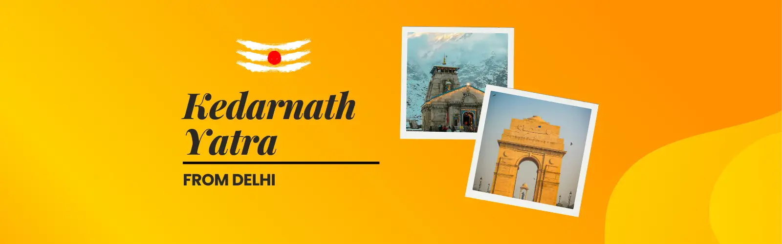 Kedarnath Yatra from Delhi​