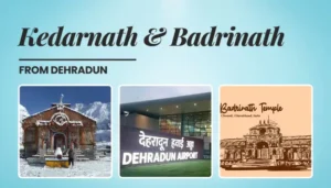 Kedarnath Badrinath Yatra from Dehradun